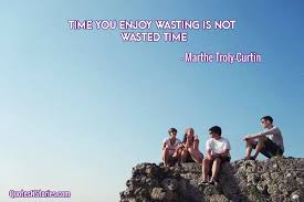 Time You Enoyed Wasting